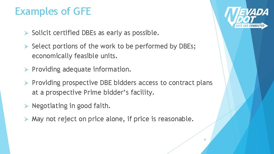 Examples of GFE Ø Solicit certified DBEs as early as possible. Ø Select portions