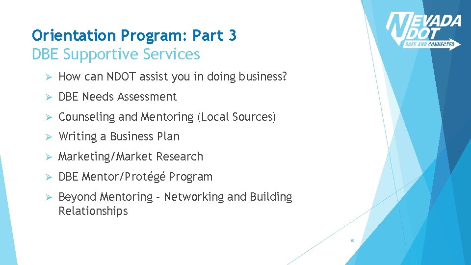 Orientation Program: Part 3 DBE Supportive Services Ø How can NDOT assist you in