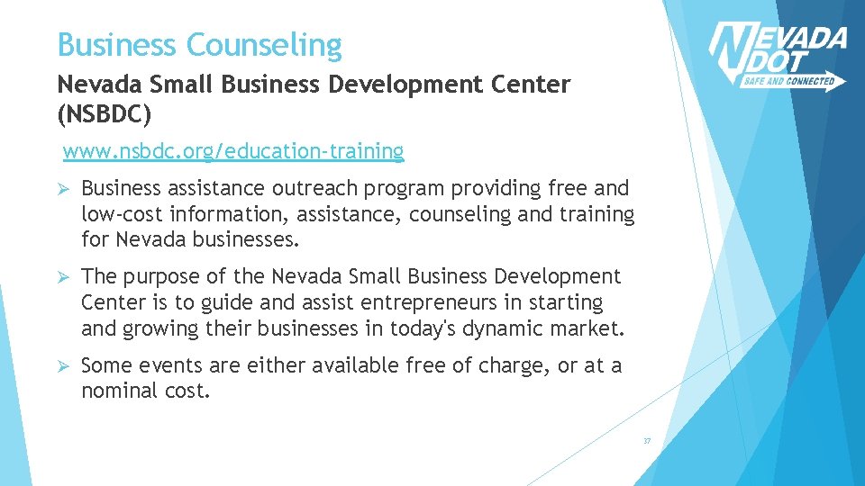 Business Counseling Nevada Small Business Development Center (NSBDC) www. nsbdc. org/education-training Ø Business assistance