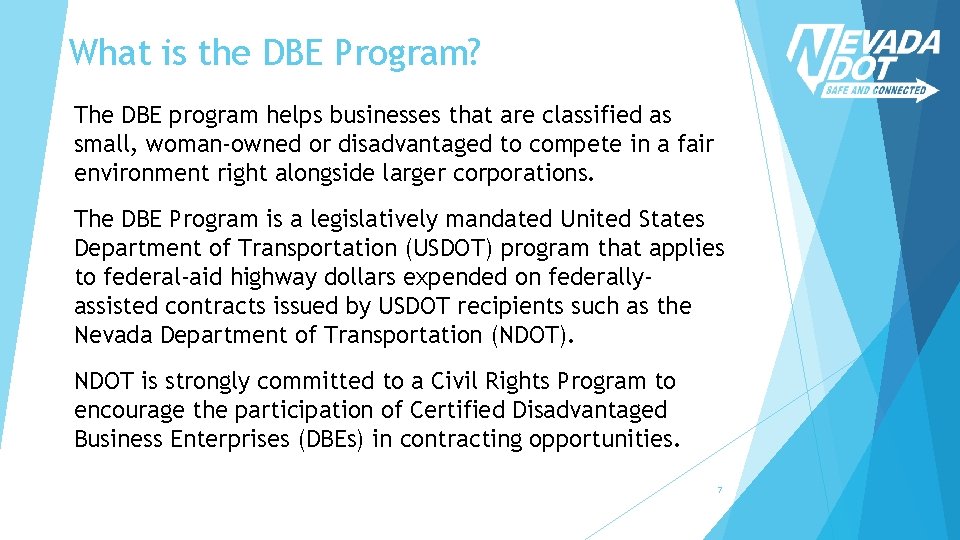 What is the DBE Program? The DBE program helps businesses that are classified as