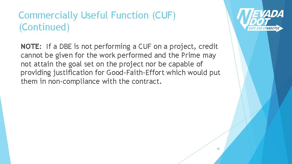 Commercially Useful Function (CUF) (Continued) NOTE: If a DBE is not performing a CUF