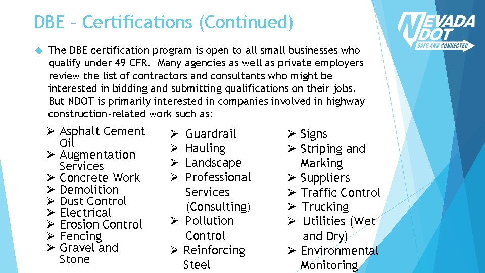 DBE – Certifications (Continued) The DBE certification program is open to all small businesses