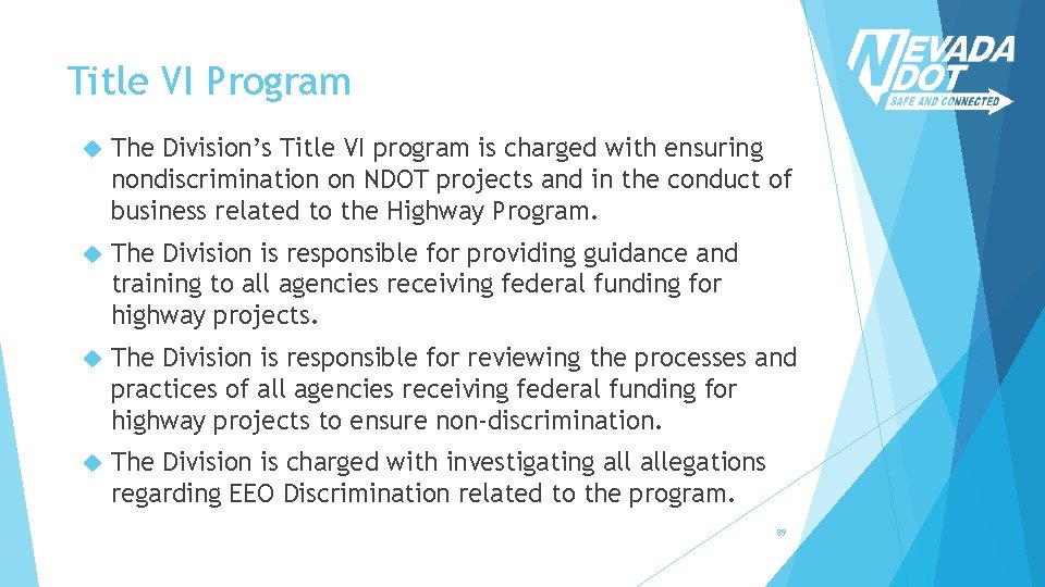 Title VI Program The Division’s Title VI program is charged with ensuring nondiscrimination on