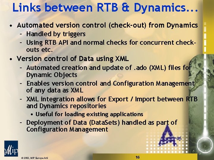 Links between RTB & Dynamics. . . • Automated version control (check-out) from Dynamics