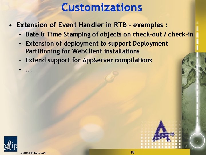 Customizations • Extension of Event Handler in RTB – examples : – Date &