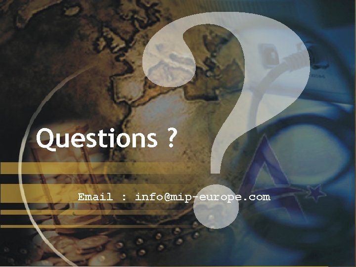 Questions ? Email : info@mip-europe. com © 2002, MIP Europe A/S 19 