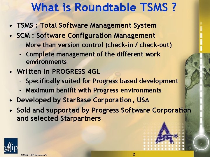 What is Roundtable TSMS ? • TSMS : Total Software Management System • SCM