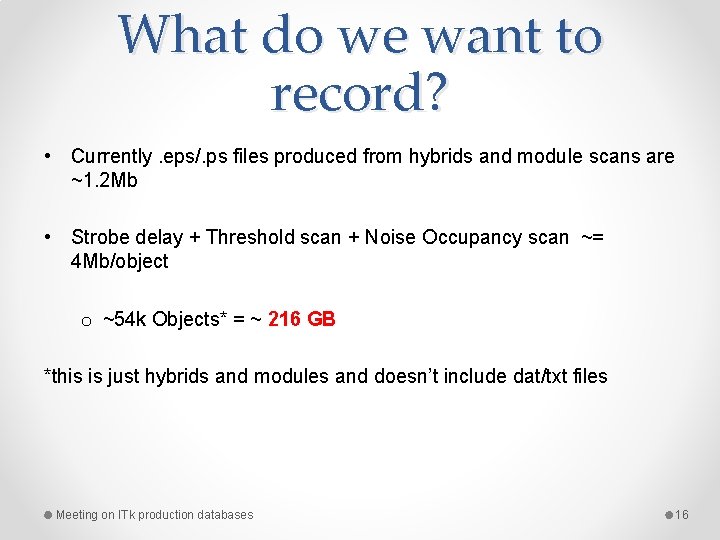 What do we want to record? • Currently. eps/. ps files produced from hybrids