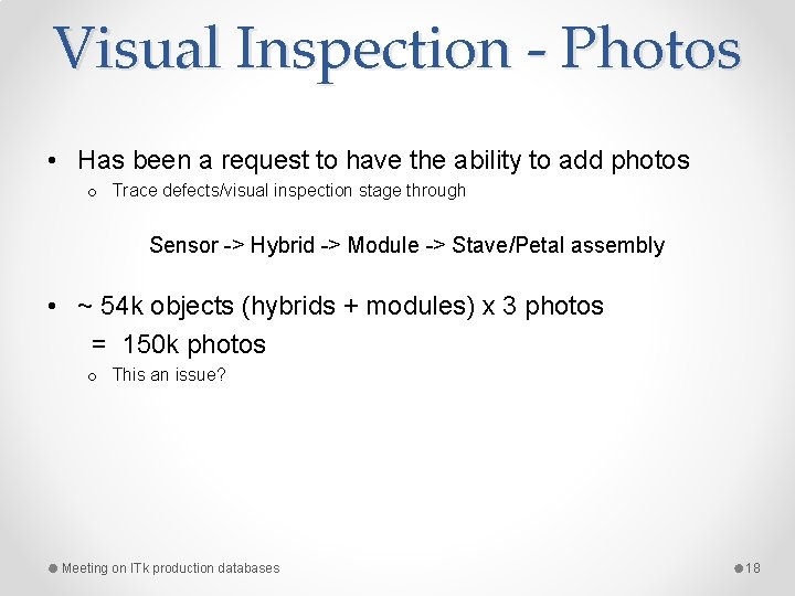 Visual Inspection - Photos • Has been a request to have the ability to