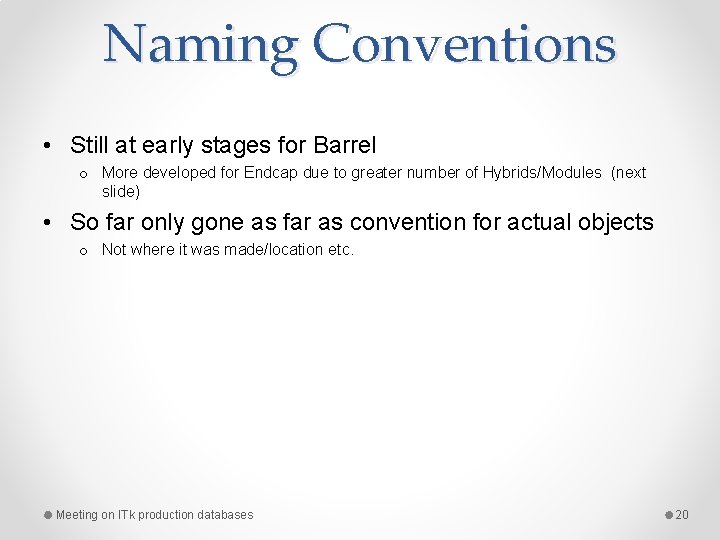 Naming Conventions • Still at early stages for Barrel o More developed for Endcap