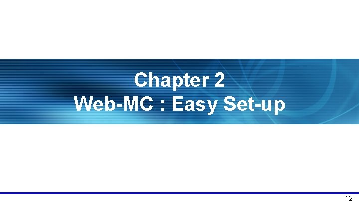 Chapter 2 Web-MC : Easy Set-up 12 
