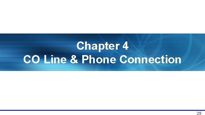 Chapter 4 CO Line & Phone Connection 29 