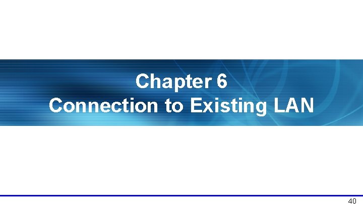 Chapter 6 Connection to Existing LAN 40 