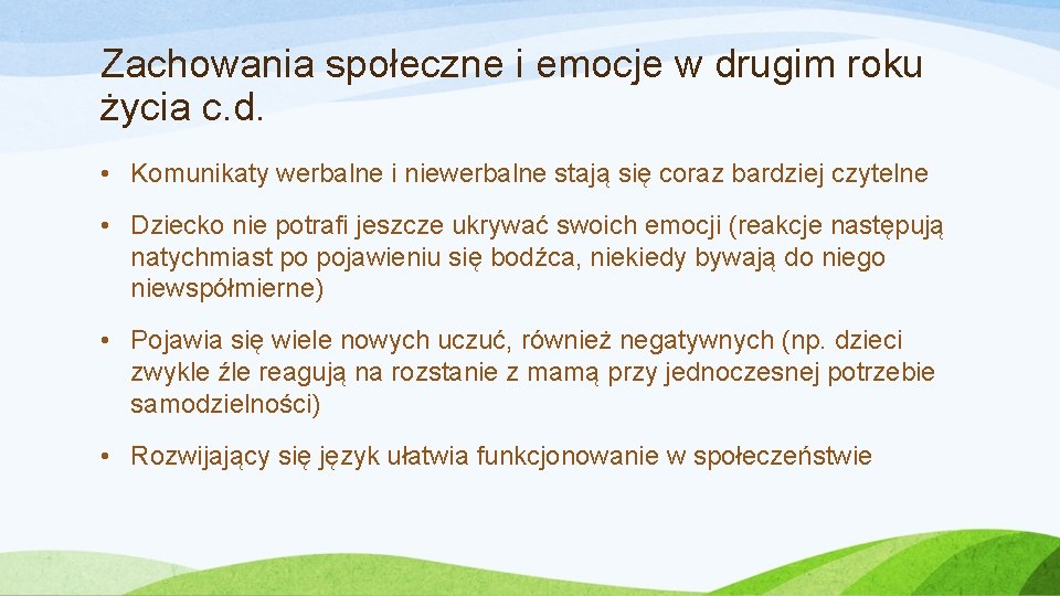 Zachowania społeczne i emocje w drugim roku życia c. d. • Komunikaty werbalne i