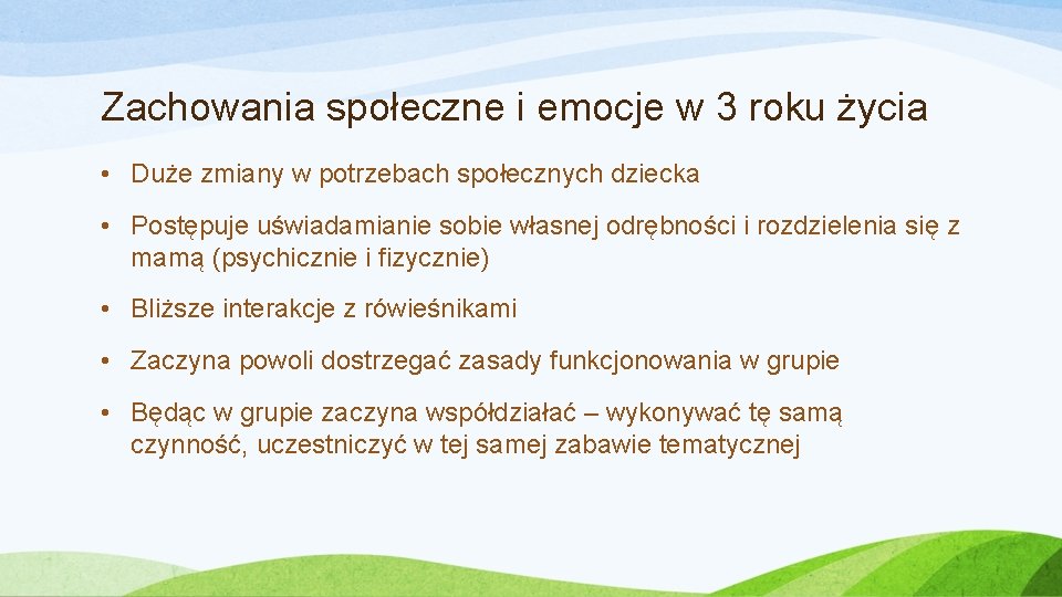 Zachowania społeczne i emocje w 3 roku życia • Duże zmiany w potrzebach społecznych