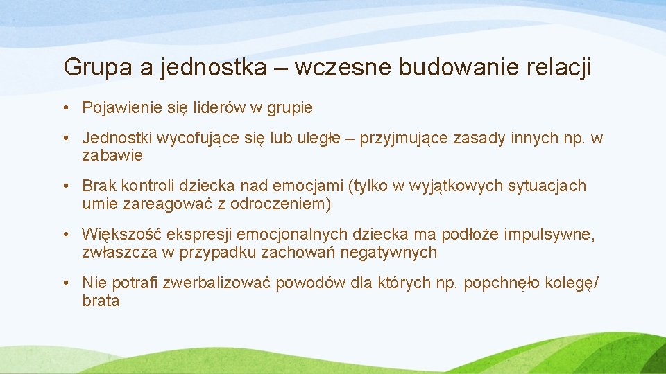 Grupa a jednostka – wczesne budowanie relacji • Pojawienie się liderów w grupie •