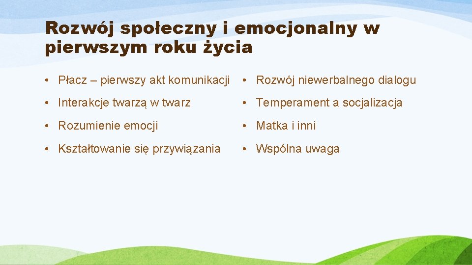 Rozwój społeczny i emocjonalny w pierwszym roku życia • Płacz – pierwszy akt komunikacji