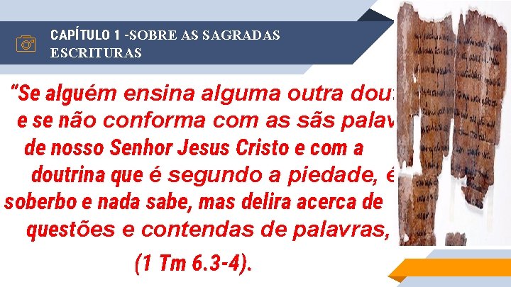 CAPÍTULO 1 -SOBRE AS SAGRADAS ESCRITURAS “Se alguém ensina alguma outra doutrina e se