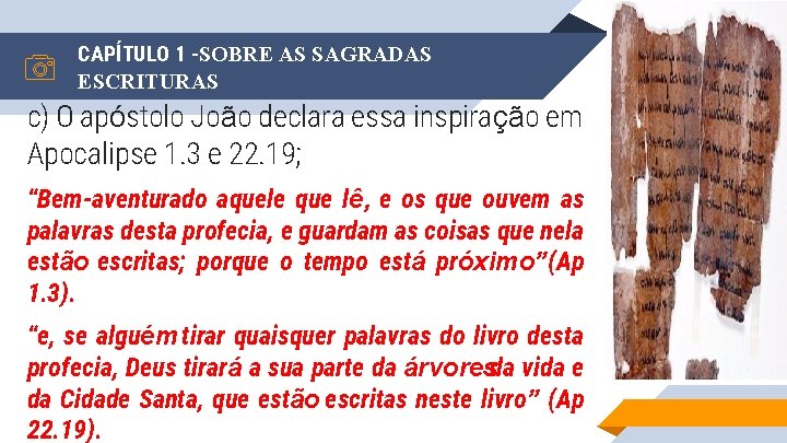 CAPÍTULO 1 -SOBRE AS SAGRADAS ESCRITURAS c) O apóstolo João declara essa inspiração em