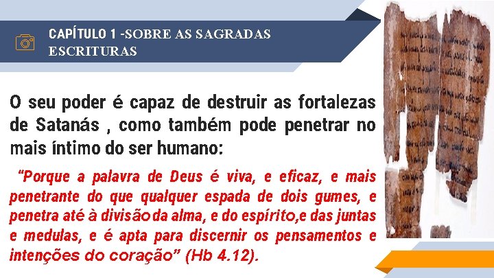 CAPÍTULO 1 -SOBRE AS SAGRADAS ESCRITURAS O seu poder é capaz de destruir as