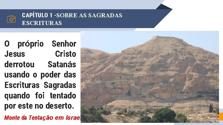 CAPÍTULO 1 -SOBRE AS SAGRADAS ESCRITURAS O próprio Senhor Jesus Cristo derrotou Satanás usando