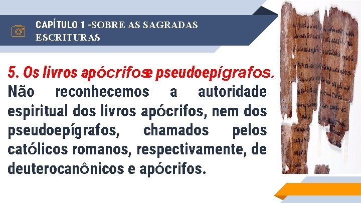 CAPÍTULO 1 -SOBRE AS SAGRADAS ESCRITURAS 5. Os livros apócrifose pseudoepígrafos. Não reconhecemos a