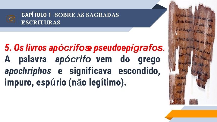 CAPÍTULO 1 -SOBRE AS SAGRADAS ESCRITURAS 5. Os livros apócrifose pseudoepígrafos. A palavra apócrifo