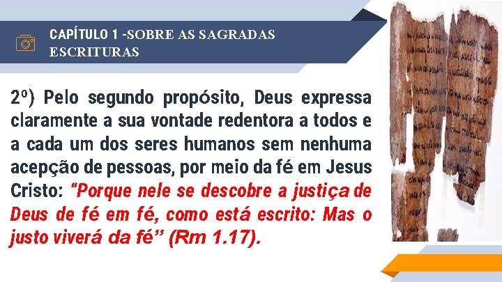 CAPÍTULO 1 -SOBRE AS SAGRADAS ESCRITURAS 2º) Pelo segundo propósito, Deus expressa claramente a