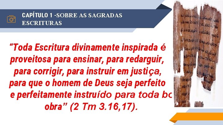 CAPÍTULO 1 -SOBRE AS SAGRADAS ESCRITURAS “Toda Escritura divinamente inspirada é proveitosa para ensinar,