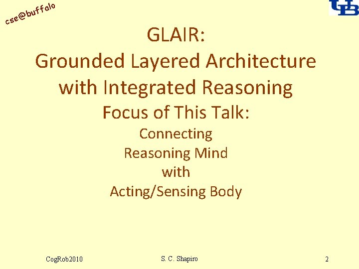 alo uff b @ cse GLAIR: Grounded Layered Architecture with Integrated Reasoning Focus of