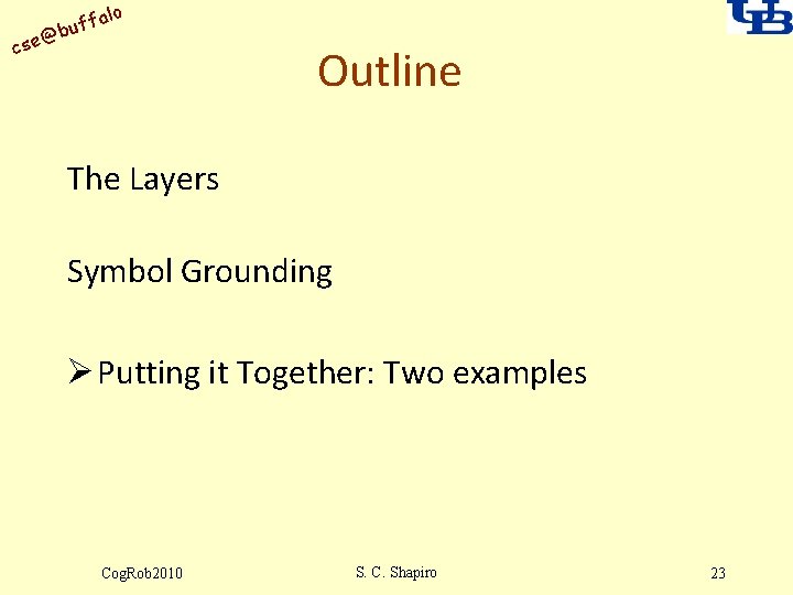 alo uff b @ cse Outline The Layers Symbol Grounding Ø Putting it Together: