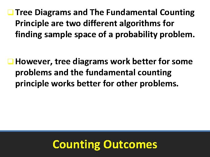 q Tree Diagrams and The Fundamental Counting Principle are two different algorithms for finding
