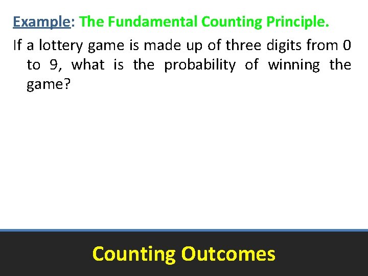 Example: The Fundamental Counting Principle. If a lottery game is made up of three