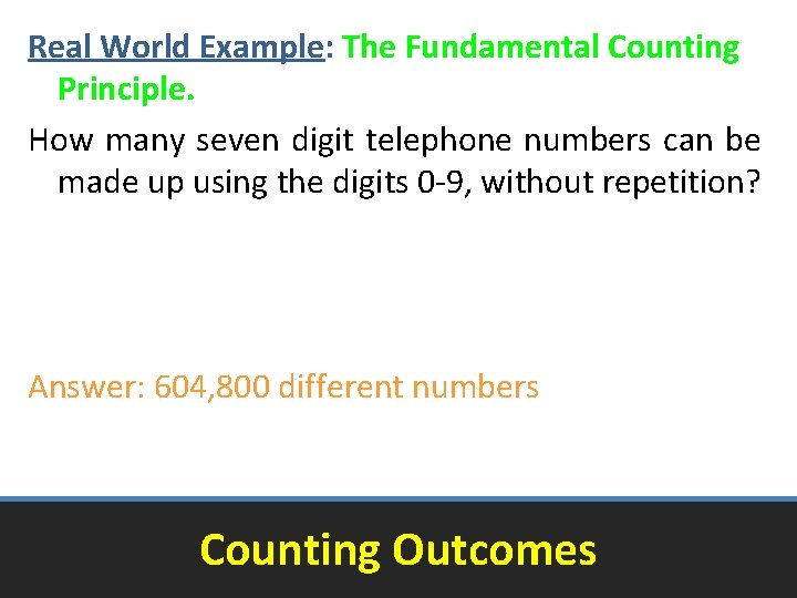 Real World Example: The Fundamental Counting Principle. How many seven digit telephone numbers can