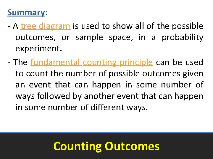 Summary: - A tree diagram is used to show all of the possible outcomes,