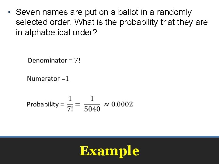  • Seven names are put on a ballot in a randomly selected order.
