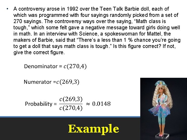  • A controversy arose in 1992 over the Teen Talk Barbie doll, each