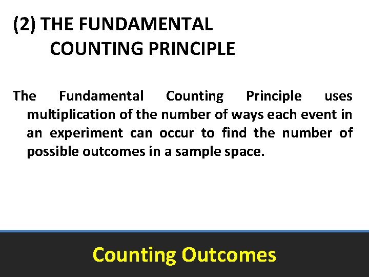 (2) THE FUNDAMENTAL COUNTING PRINCIPLE The Fundamental Counting Principle uses multiplication of the number