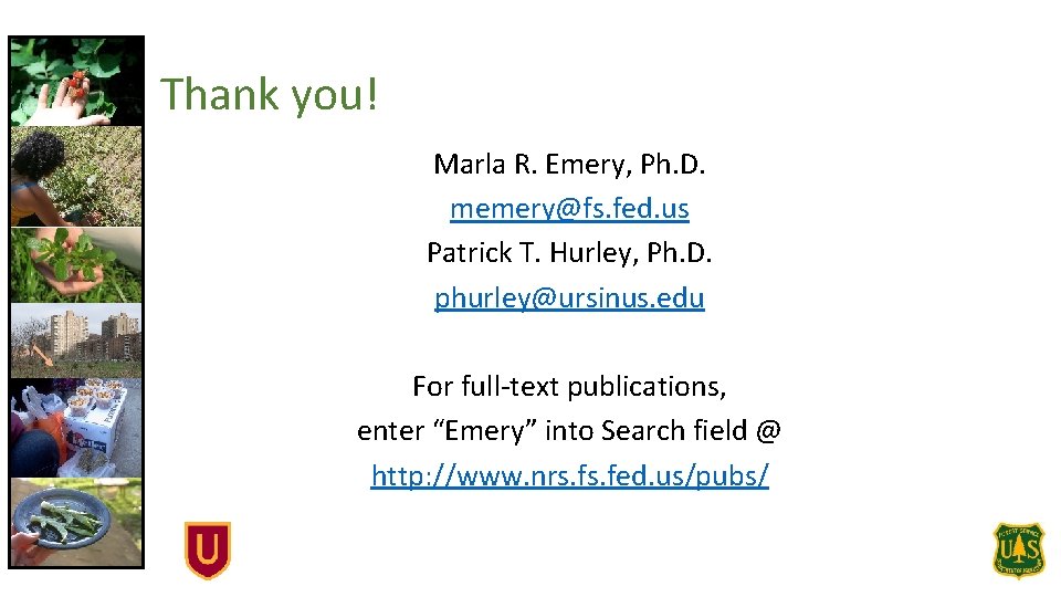 Thank you! Marla R. Emery, Ph. D. memery@fs. fed. us Patrick T. Hurley, Ph.