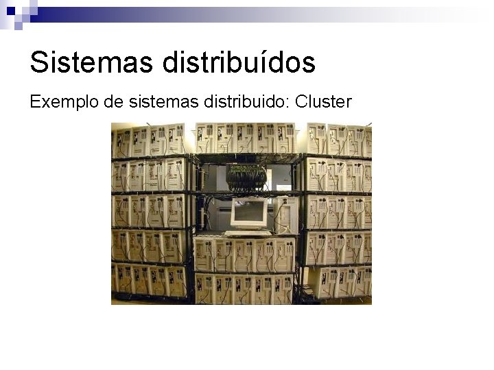 Sistemas distribuídos Exemplo de sistemas distribuido: Cluster 