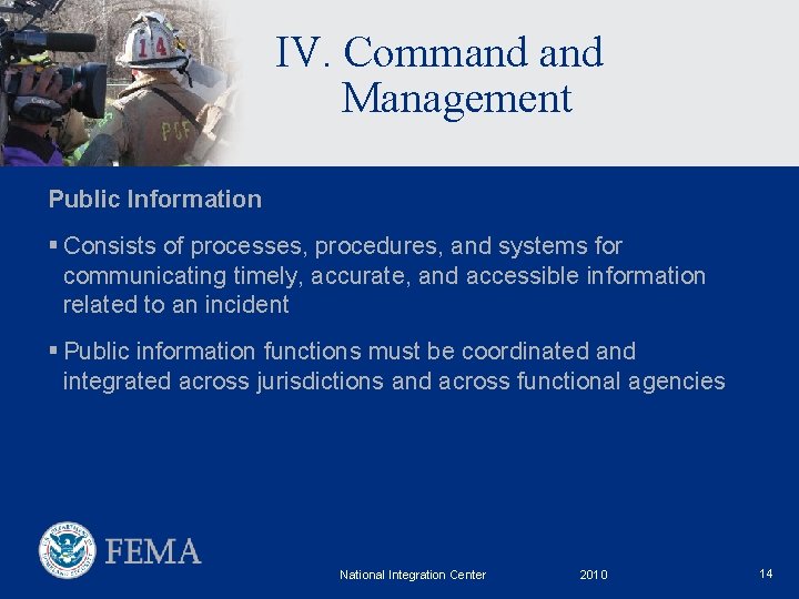 IV. Command Management Public Information § Consists of processes, procedures, and systems for communicating