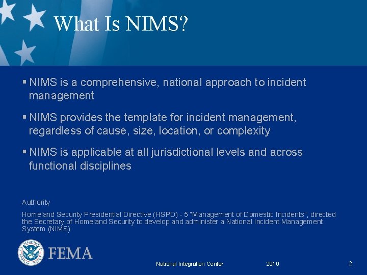 What Is NIMS? § NIMS is a comprehensive, national approach to incident management §