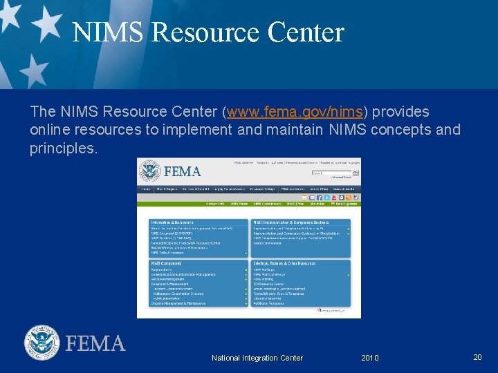 NIMS Resource Center The NIMS Resource Center (www. fema. gov/nims) provides online resources to