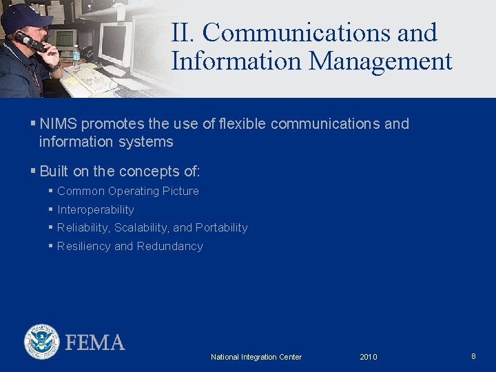 II. Communications and Information Management § NIMS promotes the use of flexible communications and