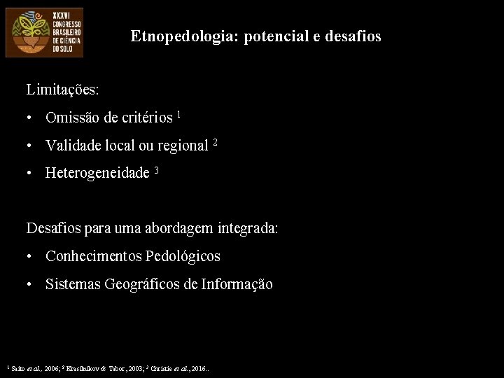 Etnopedologia: potencial e desafios Limitações: • Omissão de critérios 1 • Validade local ou