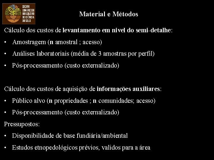 Material e Métodos Cálculo dos custos de levantamento em nivel do semi-detalhe: • Amostragem