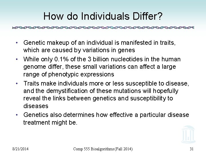 How do Individuals Differ? • Genetic makeup of an individual is manifested in traits,