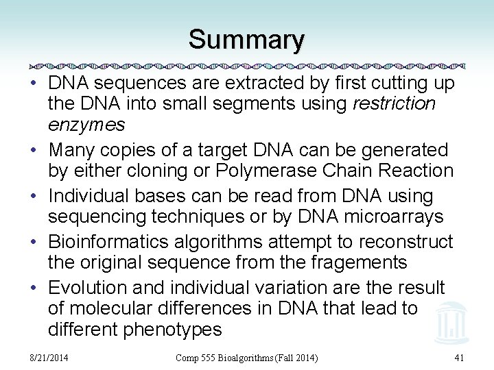 Summary • DNA sequences are extracted by first cutting up the DNA into small
