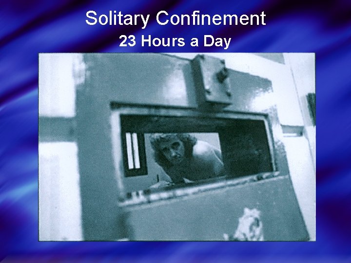 Solitary Confinement 23 Hours a Day 