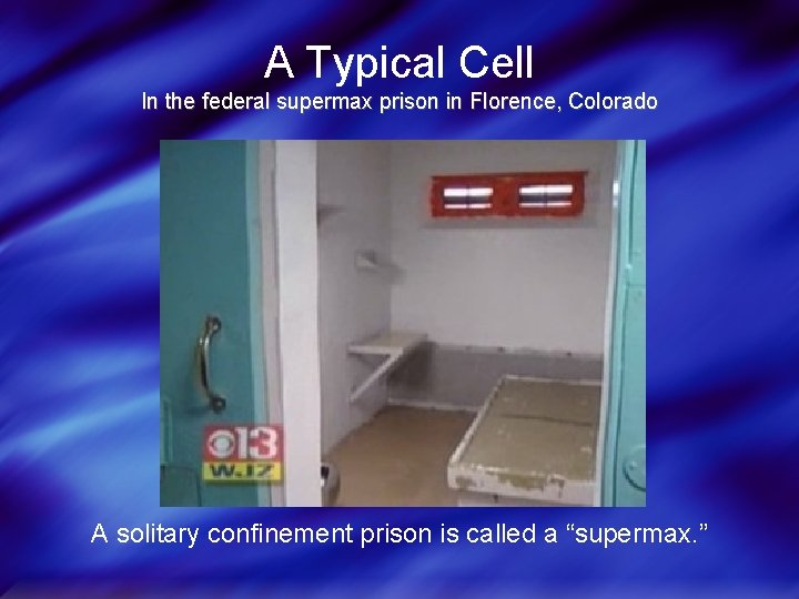 A Typical Cell In the federal supermax prison in Florence, Colorado A solitary confinement